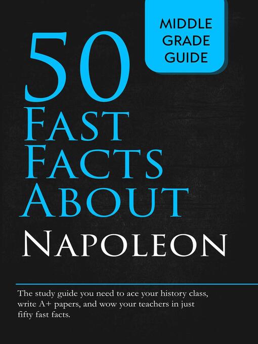 Title details for Fifty Fast Facts About Napoleon by Middle Grade Guide - Wait list